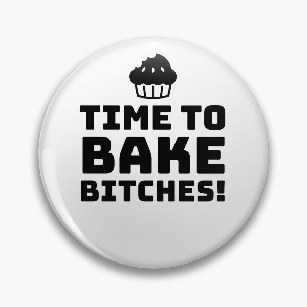 Item preview, TIME TO BAKE BITCHES !  BAKING - BAKING - BAKE - MUFFING  designed and sold by Tropical Blood.