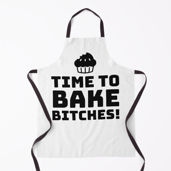 Item preview, TIME TO BAKE BITCHES ! BAKING - BAKING - BAKE - MUFFING designed and sold by Tropical Blood.