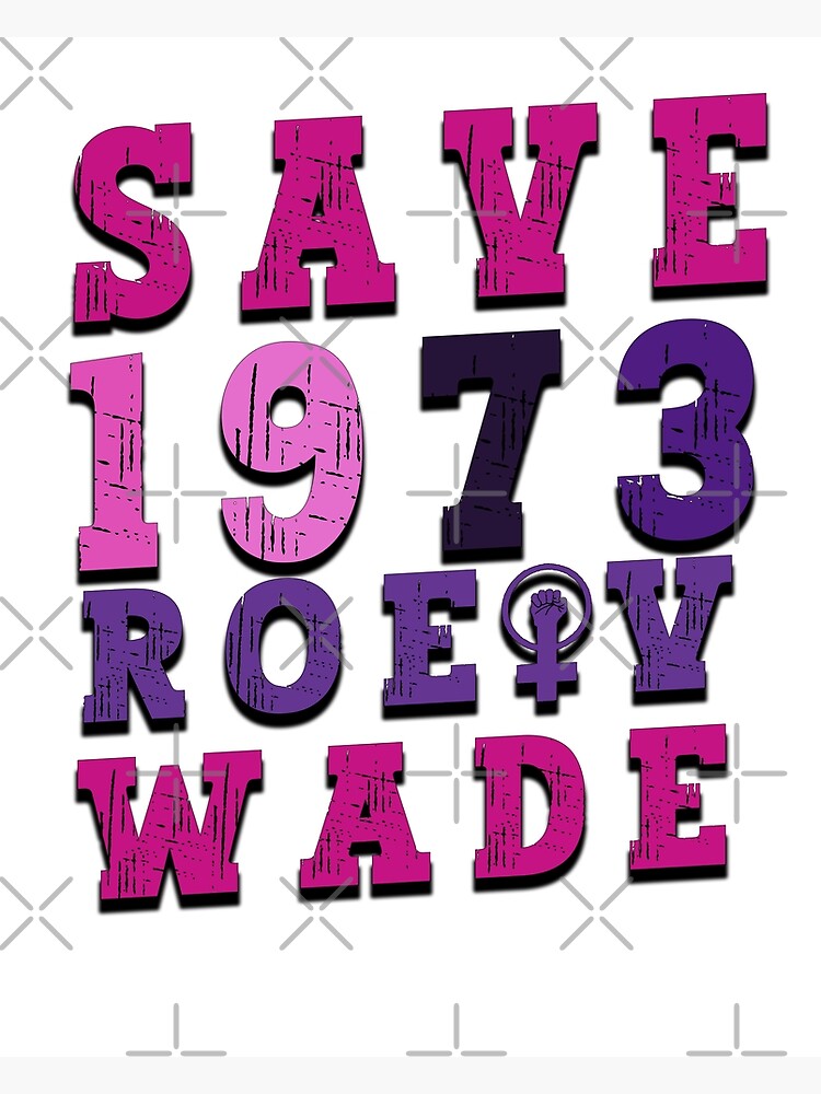 "WADE, 410 U.S SAVE ROE V WADE 1973 FEMINISM" Poster For Sale By ...