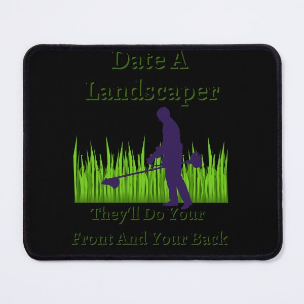 Item preview, Date A Landscaper Theyll Do Your Front And Your Back designed and sold by Fabuluss4Life.