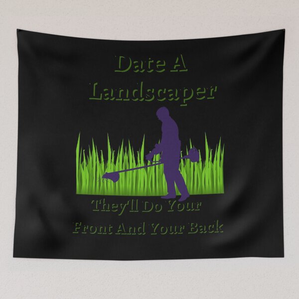Item preview, Date A Landscaper Theyll Do Your Front And Your Back designed and sold by Fabuluss4Life.