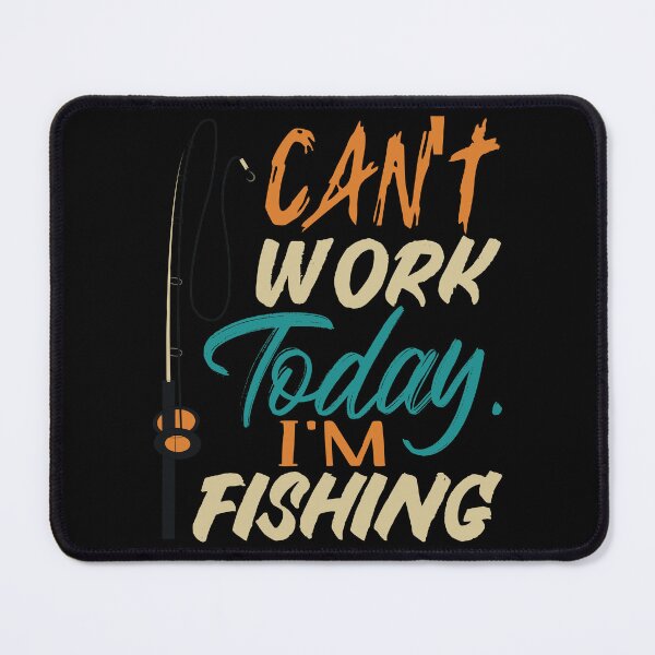 Item preview, Fun Can't Work Today I'm Fishing Retired Retirement Plan designed and sold by MadrigueraSM-.