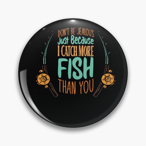 Item preview, Fun Don't Be Jealous Just Because I Catch More Fish Than You designed and sold by MadrigueraSM-.