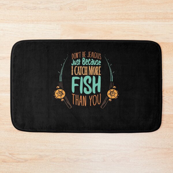 Item preview, Fun Don't Be Jealous Just Because I Catch More Fish Than You designed and sold by MadrigueraSM-.