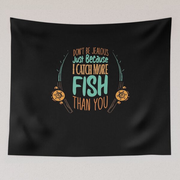 Item preview, Fun Don't Be Jealous Just Because I Catch More Fish Than You designed and sold by MadrigueraSM-.