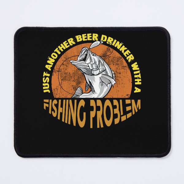 Item preview, Fun Just Another Beer Drinker With A Fishing Problem Retired designed and sold by MadrigueraSM-.