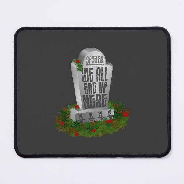 Item preview, Gravestone Humour: “Spoiler: We All End Up HERE” designed and sold by PawsitiveMum.
