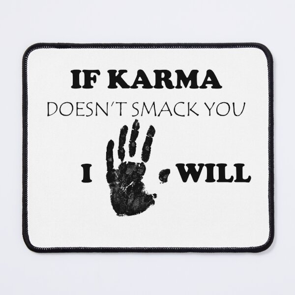 Item preview, IF KARMA DOESN'T SMACK YOU I WILL designed and sold by gangglamour.
