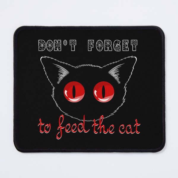 Item preview, Cat and the slogan "don't forget to feed the cat!" designed and sold by ReflectedCrafts.
