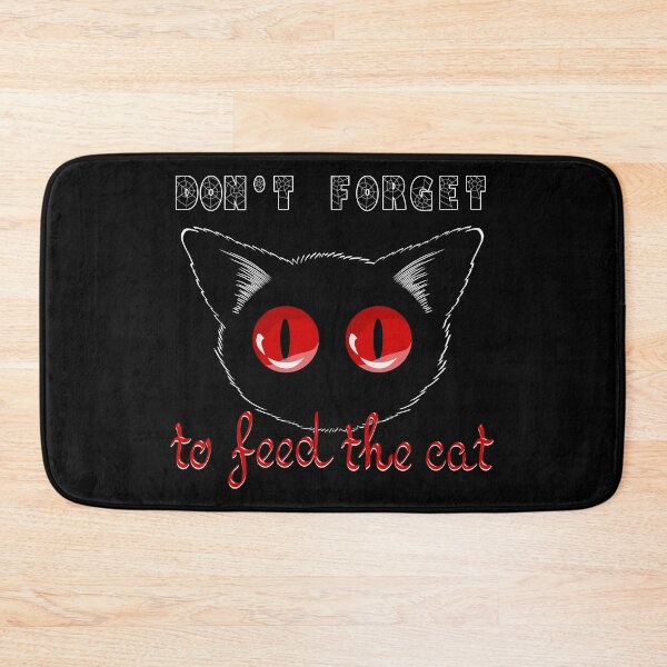 Item preview, Cat and the slogan "don't forget to feed the cat!" designed and sold by ReflectedCrafts.