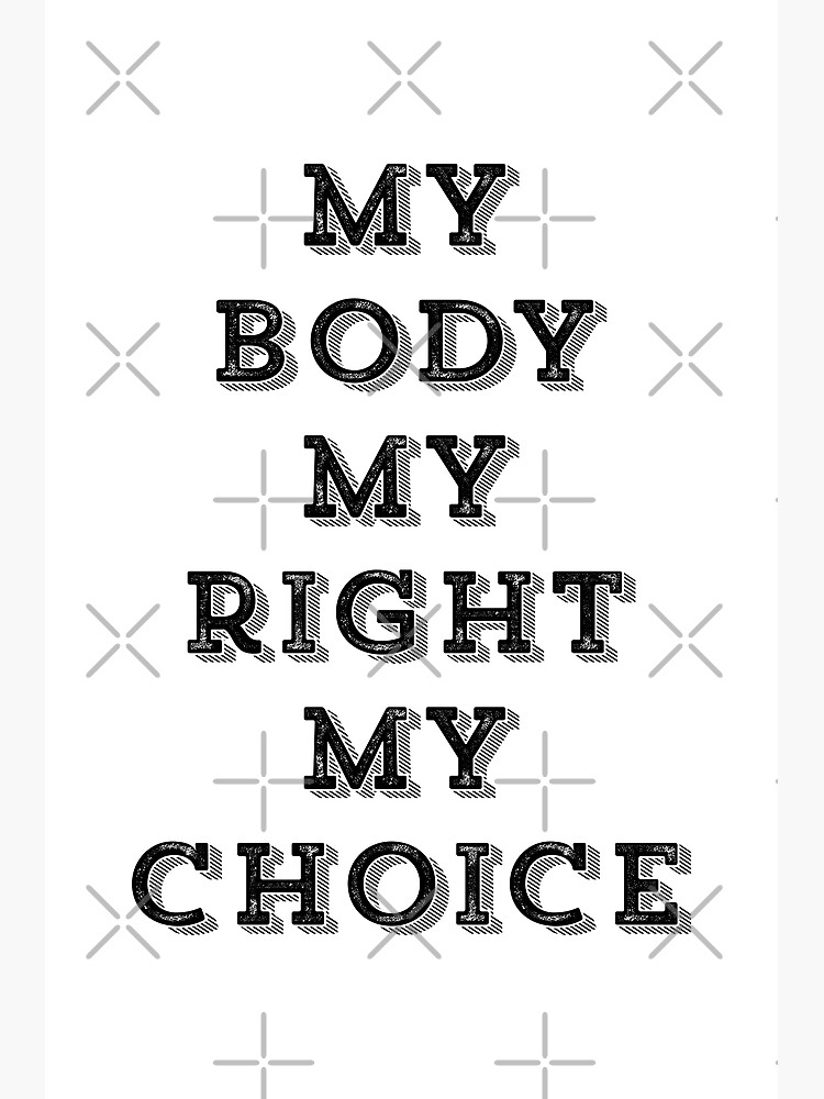 My Body My Right My Choice Poster For Sale By Outcastbrain Redbubble 