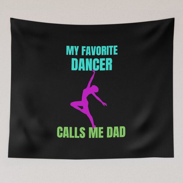 Item preview, My Favorite Dancer Calls Me Dad, Funny Father's Day Design designed and sold by HermoTees.