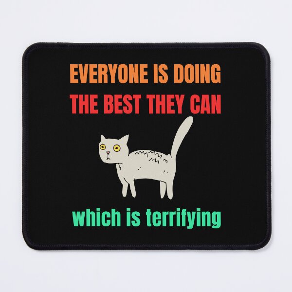 Item preview, Everyone Is Doing The Best They Can Which Is Terrifying designed and sold by StudioTina.