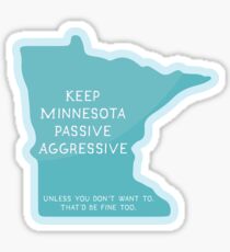 Keep Minnesota Passive Aggressive Sticker