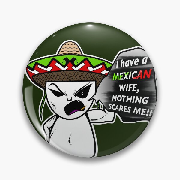 Item preview, My wife is Mexican nothing scares me designed and sold by CallmeKenrock.