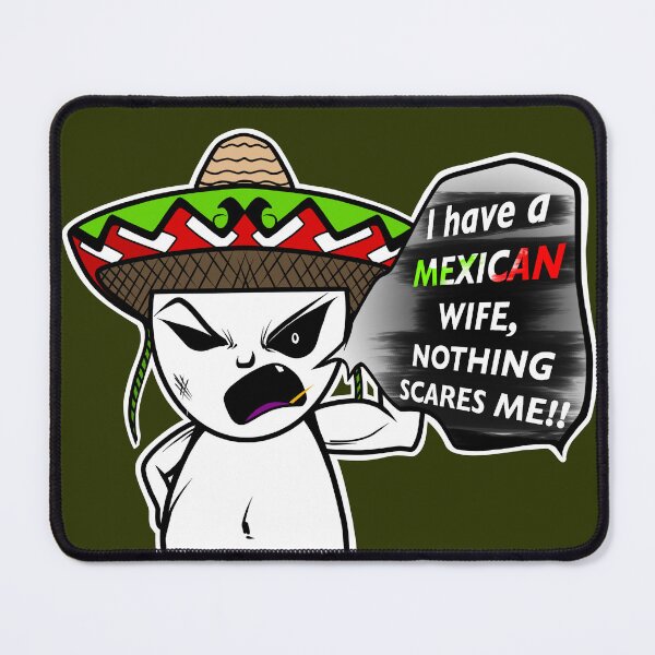 Item preview, My wife is Mexican nothing scares me designed and sold by CallmeKenrock.