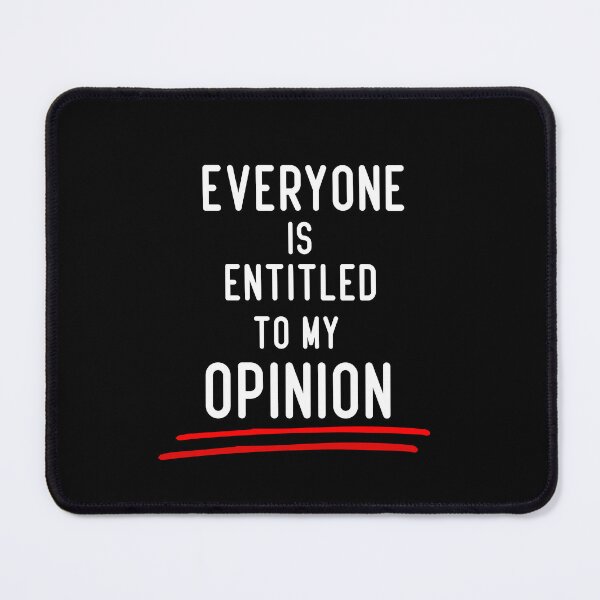 Item preview, everyone is entitled to my opinion, Funny Sarcastic Tee,gift for friends, Funny Humor T-Shirt designed and sold by zeyuss.