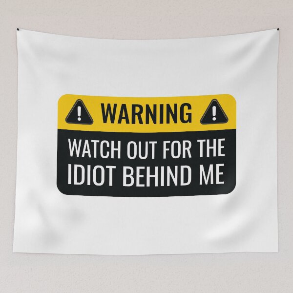 Item preview, Funny Warning Watch Out For The Idiot Behind Me designed and sold by artado.