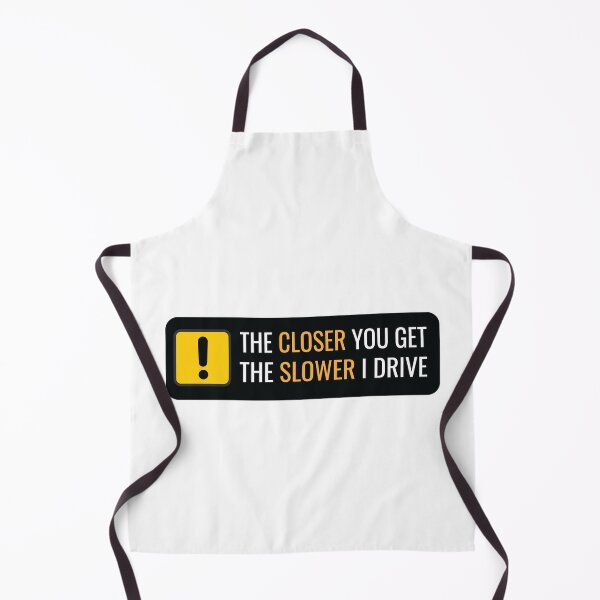 Item preview, The Closer You Get The Slower I Drive Funny Quote Car Bumper designed and sold by artado.