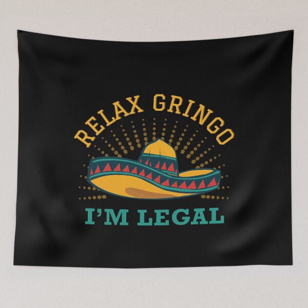 Item preview, Relax Gringo I Am Legal designed and sold by artado.