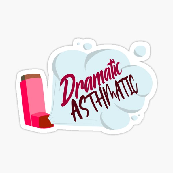 Item preview, Dramatic Asthmatic designed and sold by LissaBee3.