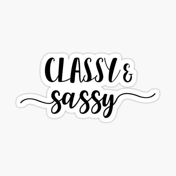 Classy And Sassy Sticker For Sale By Beakraus Redbubble