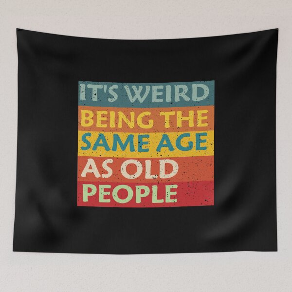 Item preview, Its Weird Being The Same Age As Old People Classic T-shirt designed and sold by Achrafilla1.