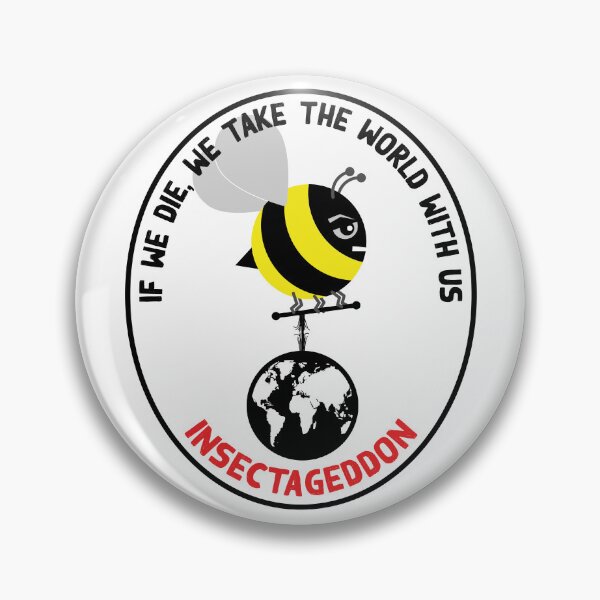 Item preview, Insectageddon, If We Die, We take the World with Us, one angry Bee carrying to world designed and sold by Hollyharry.