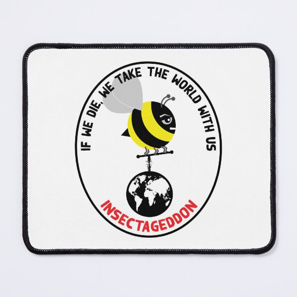 Item preview, Insectageddon, If We Die, We take the World with Us, one angry Bee carrying to world designed and sold by Hollyharry.