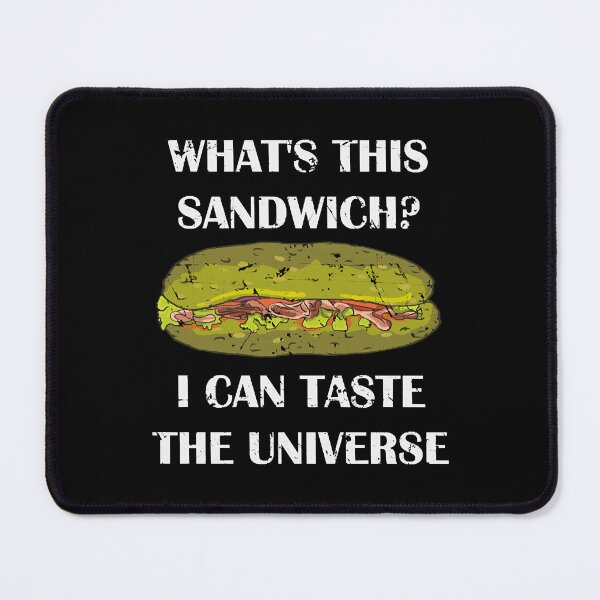 Item preview, What's This Sandwich I Can Taste The Universe designed and sold by Christine52933.