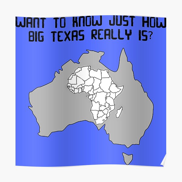 "The real size of Texas!" Poster for Sale by Redbubble