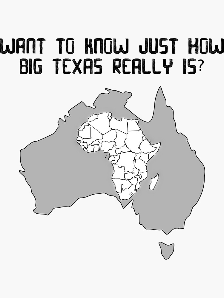 "The real size of Texas!" Sticker by Redbubble