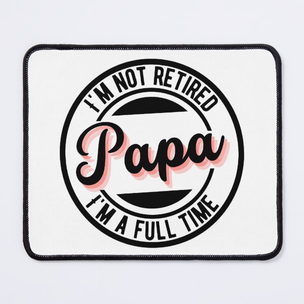 Item preview, Im Not Retired Im A Full Time Papa | Funny Mothers day And Father's Day designed and sold by chetan786.