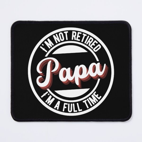 Item preview, Im Not Retired Im A Full Time Papa | Funny Mothers day And Father's Day designed and sold by chetan786.