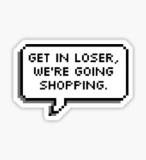 Get in loser Sticker