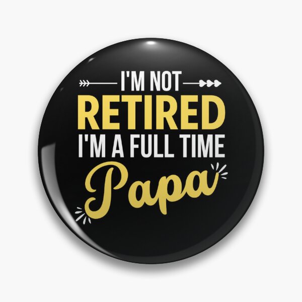 Item preview, Im Not Retired Im A Full Time Papa | Funny Mothers day And Father's Day designed and sold by chetan786.