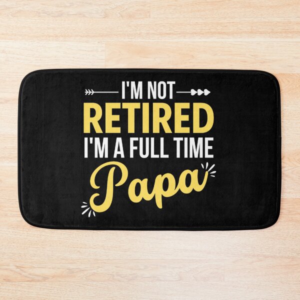Item preview, Im Not Retired Im A Full Time Papa | Funny Mothers day And Father's Day designed and sold by chetan786.