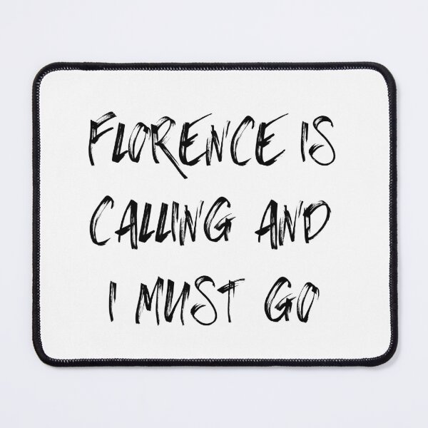 Item preview, Florence is Calling and I Must Go Quote designed and sold by WanderingIllust.