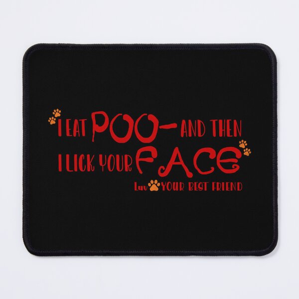 Item preview, “...then I Lick Your FACE” designed and sold by PawsitiveMum.