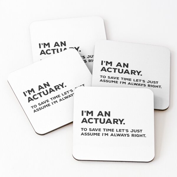 Item preview, I'm An Actuary. To Save Time Let's Just Assume I'm Always Right designed and sold by teesaurus.