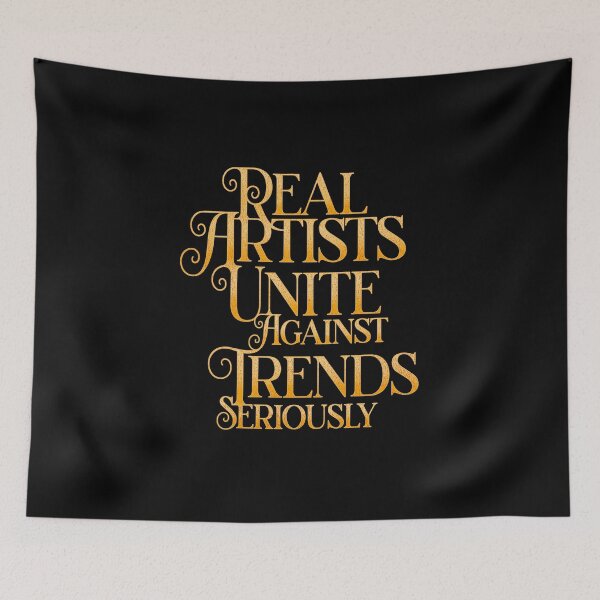 Item preview, Real Artists Unite Against Trends, Seriously designed and sold by studiohfy.