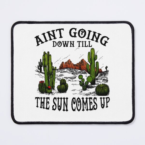 Item preview, Aint Going Down til the Sun Comes Up designed and sold by AlexandraKeel.