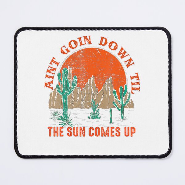 Item preview, Aint Going Down til the Sun Comes Up designed and sold by AlexandraKeel.