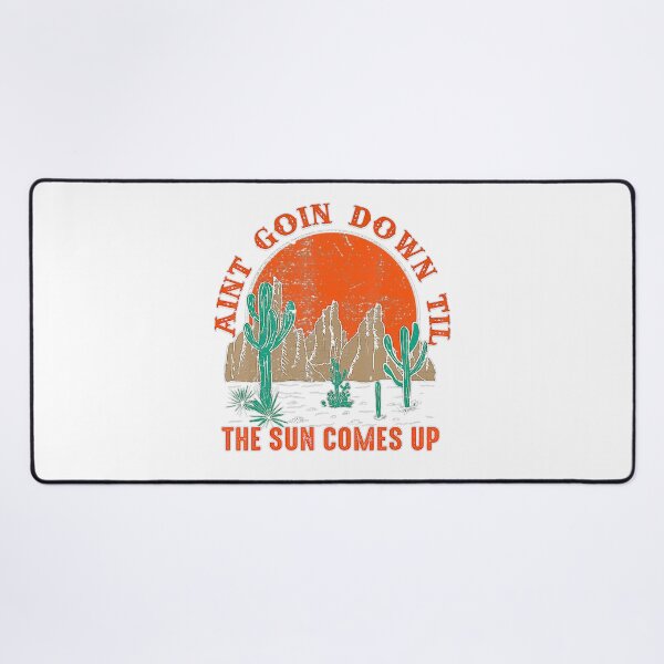 Item preview, Aint Going Down til the Sun Comes Up designed and sold by AlexandraKeel.