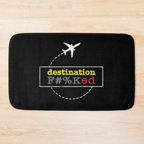 Item preview, Destination Fucked Fked 978 designed and sold by jacibaze.