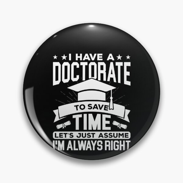 Item preview, I Have A Doctorate To Save Time Lets Just Assume I'm Always Right Shirt, Ph.D Graduate Shirt, Doctoral Degree Shirt, Ph.D Student Shirt designed and sold by aymob.