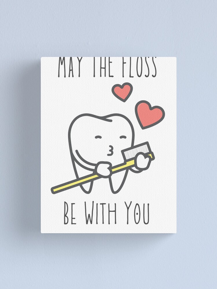 "May The Floss Be With You Tooth Puns Dental Puns Tooth Jokes