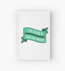 I Am Small & Have No Money Hardcover Journal