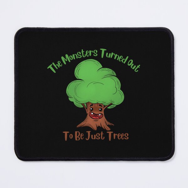 Item preview, The Monsters Turned Out To Be Just Trees designed and sold by LoriOna.