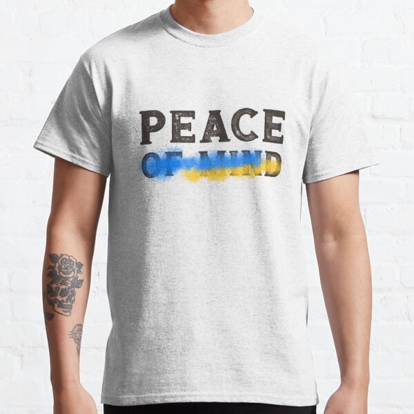 Ukraine Peace or Peace of Mind Classic T-Shirt